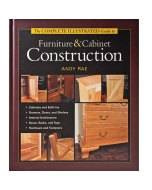 The Complete Illustrated Guide to Furniture & Cabinet Construction