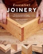Essential Joinery: The Fundamental Techniques Every Woodworker Should Know, Paperback Book
