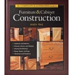The Complete Illustrated Guide to Furniture & Cabinet Construction