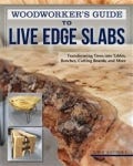Woodworker's Guide to Live Edge Slabs, Paperback Book